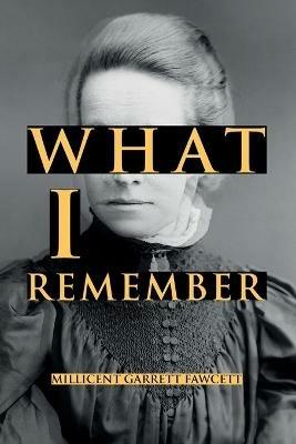 What I Remember - Millicent Garrett Fawcett - cover