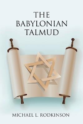 The Babylonian Talmud - Michael L Rodkinson - cover