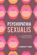 Psychopathia Sexualis: With Especial Reference to the Antipathic Sexual Instinct; A Medico-Forensic Study