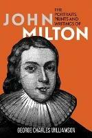 The Portraits, Prints and Writings of John Milton