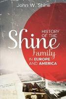 History of the Shine Family in Europe and America - John W Shine - cover