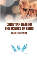 Christian Healing: the Science of Being