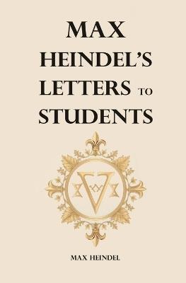 Max Heindel's Letters to Students - Max Heindel - cover