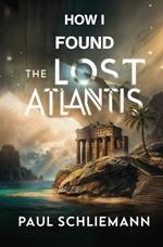 How I Found the Lost Atlantis