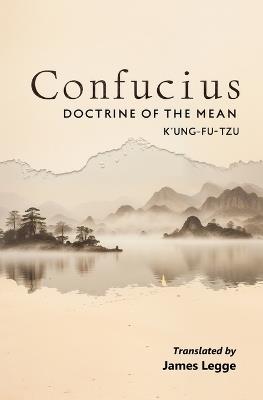 Confucius: Doctrine of the Mean - K'Ung-Fu Tzu - cover