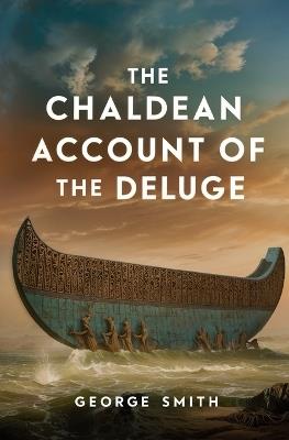 The Chaldean Account of the Deluge - George Smith - cover