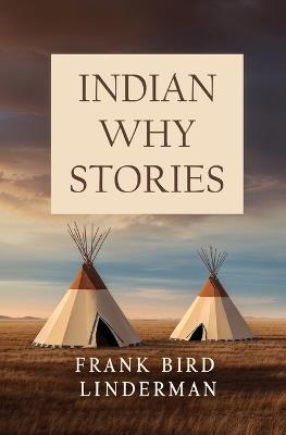 Indian Why Stories - Frank Bird Linderman - cover