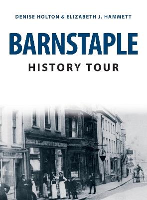 Barnstaple History Tour - Denise Holton,Elizabeth J. Hammett - cover