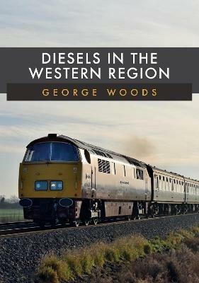 Diesels in the Western Region - George Woods - cover