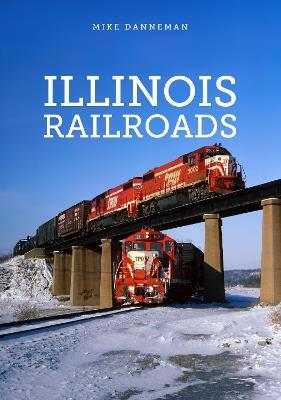 Illinois Railroads - Mike Danneman - cover