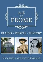 A-Z of Frome: Places-People-History