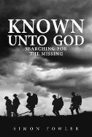 Libro in inglese Known Unto God: Searching for the Missing  - Simon Fowler