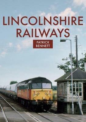 Lincolnshire Railways - Patrick Bennett - cover