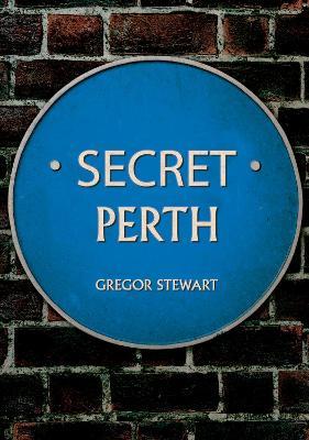 Secret Perth - Gregor Stewart - cover
