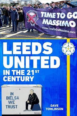 Leeds United in the 21st Century - Dave Tomlinson - cover