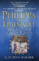 Philippa of Hainault: Mother of the English Nation - Kathryn Warner - cover