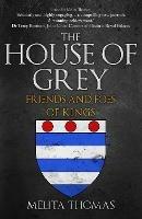 The House of Grey: Friends & Foes of Kings - Melita Thomas - cover