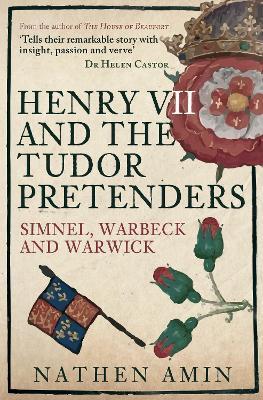 Henry VII and the Tudor Pretenders: Simnel, Warbeck, and Warwick - Nathen Amin - cover