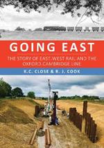 Going East: The Story of East-West Rail and the Oxford-Cambridge Line