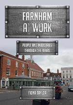 Farnham at Work: People and Industries Through the Years