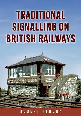 Traditional Signalling on British Railways - Robert Hendry - cover