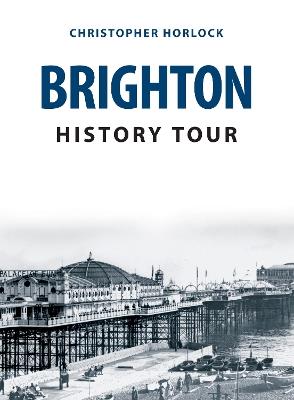 Brighton History Tour - Christopher Horlock - cover