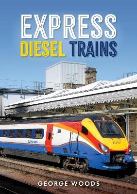 Express Diesel Trains - George Woods - cover