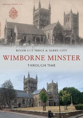 Wimborne Minster Through Time - Roger Guttridge,Barry Cuff - cover