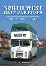 North-West Half-cab Buses: The Twilight Years