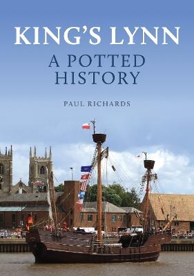 King's Lynn: A Potted History - Paul Richards - cover