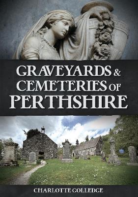 Graveyards and Cemeteries of Perthshire - Charlotte Golledge - cover