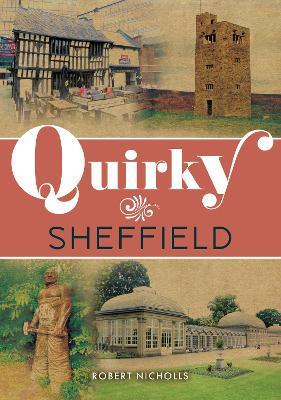 Quirky Sheffield - Robert Nicholls - cover