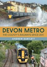 Devon Metro: The County's Railways Since 2011