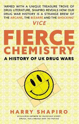 Fierce Chemistry: A History of UK Drug Wars - Harry Shapiro - cover