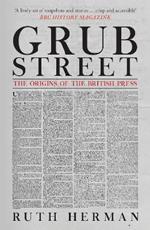 Grub Street: The Origins of the British Press