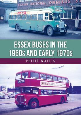 Essex Buses in the 1960s and Early 1970s - Philip Wallis - cover