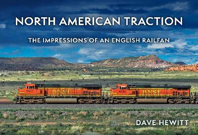 North American Traction: The Impressions of an English Railfan - Dave Hewitt - cover