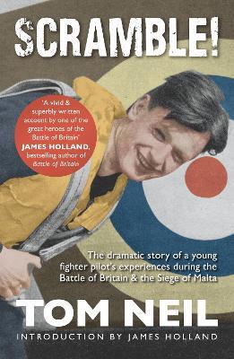 Scramble: The Dramatic Story of a Young Fighter Pilot's Experiences During the Battle of Britain & the Siege of Malta - Tom Neil - cover