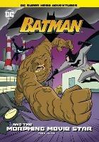 Batman and the Morphing Movie Star - Michael  Anthony Steele - cover