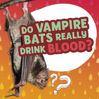 Do Vampire Bats Really Drink Blood? - Ellen Labrecque - cover
