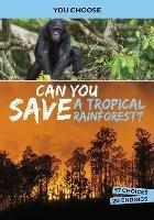Can You Save a Tropical Rainforest?: An Interactive Eco Adventure