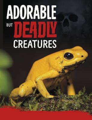 Adorable But Deadly Creatures - Charles C. Hofer - cover