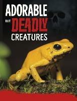 Adorable But Deadly Creatures - Charles C. Hofer - cover