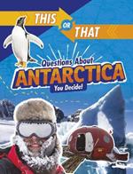 This or That Questions About Antarctica: You Decide!