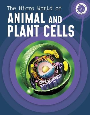 The Micro World of Animal and Plant Cells - Precious McKenzie - cover