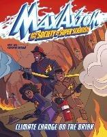 Climate Change on the Brink: A Max Axiom Super Scientist Adventure - Carol Kim - cover