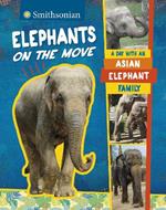 Elephants on the Move: A Day with an Asian Elephant Family