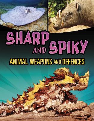 Sharp and Spiky Animal Weapons and Defences - Mari Bolte - cover
