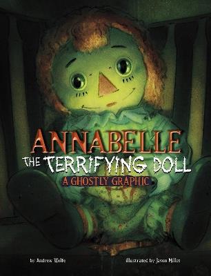 Annabelle the Terrifying Doll: A Ghostly Graphic - Andrew Wolfe - cover