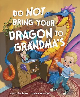 Do Not Bring Your Dragon to Grandma's - Julie Gassman - cover